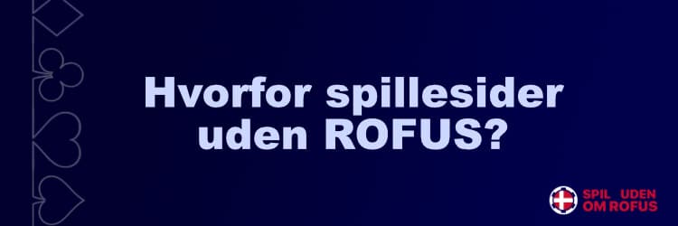 Hvorfor vælge casinoer uden ROFUS
