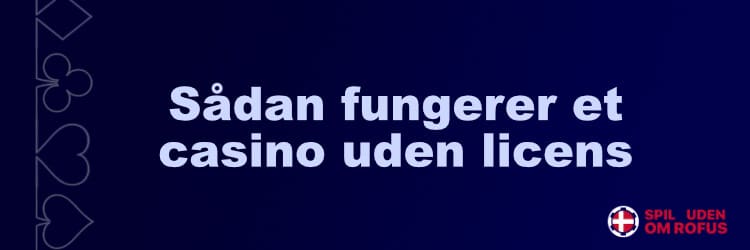 Sådan fungerer et casino uden dansk licens